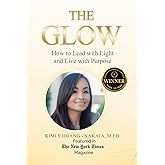 The Glow: How to Lead with Light and Live with Purpose. A Woman's Guide for Sustainable Success!