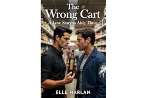 The Wrong Cart: A Love Story in Aisle Three (MM Romances by Elle Harlan)