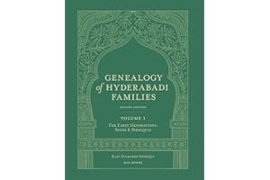 Genealogy of Hyderabadi Families, 2nd Edition, Vol.1: The Early Generations, Syeds & Siddiquis
