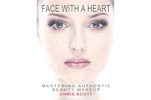 Face with A Heart: Mastering Authentic Beauty Makeup