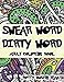 Swear Word Dirty Word Adult Coloring Book by Potty Mouth Team