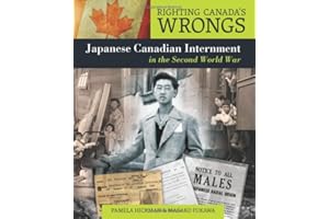 Righting Canada's Wrongs: Japanese Canadian Internment in the Second World War