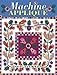 Machine Applique: A Sampler of Techniques by 