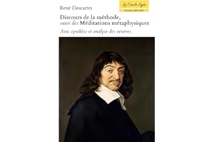 Discours de la méthode, suivi des Méditations métaphysiques. Avec synthèse et analyse des oeuvres.