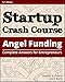 Startup Crash Course: Angel Funding