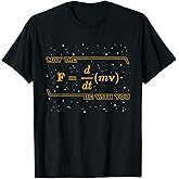 May The F = m(dv/dt) Be with You - Funny Physics Geek T-Shirt