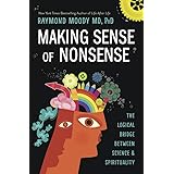 Making Sense of Nonsense: The Logical Bridge Between Science & Spirituality