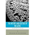 The World's Greatest Civilizations: The History and Culture of the Aztec