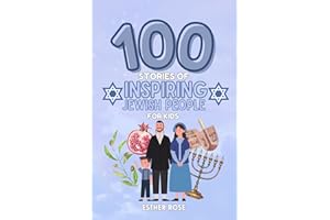 100 Stories of Inspiring Jewish People for Kids: Jewish Heroes, Heroines, and Role Models to Teach Children Courage, Kindness