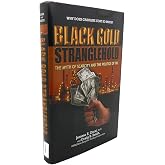 Black Gold Stranglehold: The Myth of Scarcity and the Politics of Oil