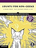 Ubuntu for Non-Geeks: A Pain-Free, Get-Things-Done Guide by Rickford Grant, Phil Bull