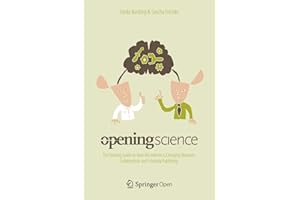 Opening Science: The Evolving Guide on How the Internet is Changing Research, Collaboration and Scholarly Publishing