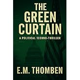 The Green Curtain: A Political-Techno Thriller