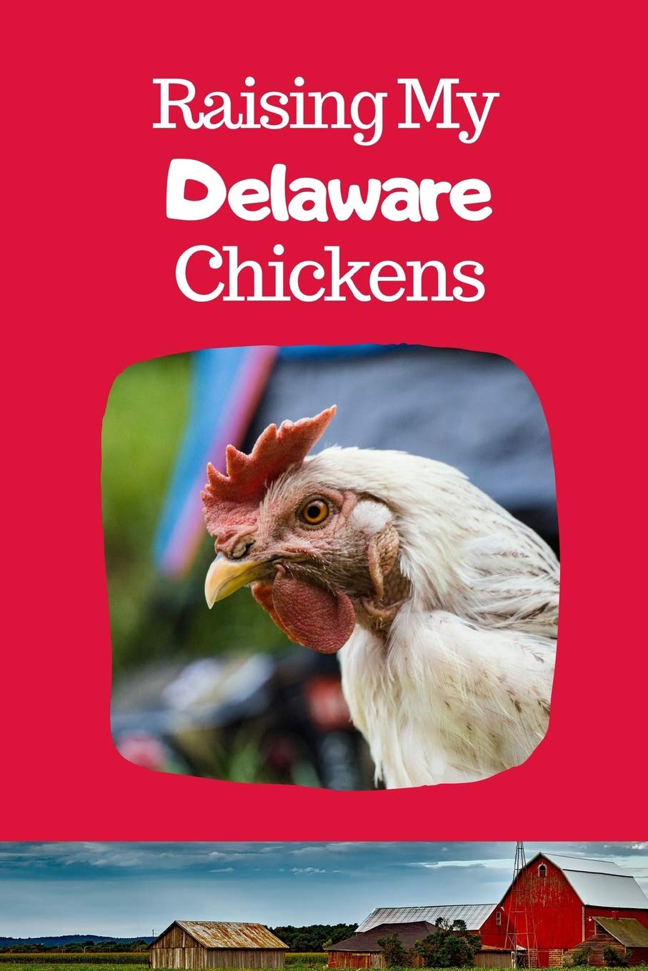 Amazoncom Raising My Delaware Chickens I Love My Backyard