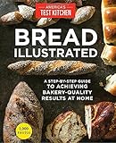 Bread Illustrated: A Step-By-Step Guide to Achieving Bakery-Quality Results At Home