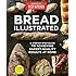 Bread Illustrated: A Step-By-Step Guide to Achieving Bakery-Quality Results At Home