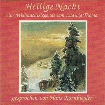 Heilige Nacht Eine Weihnachtslegende Von Ludwig Thoma Hans Kornbigler Und Saitenmusik Hans Berger Amazon De Musik