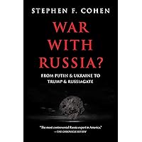 War with Russia?: From Putin & Ukraine to Trump & Russiagate