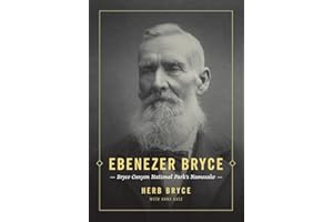 Ebenezer Bryce: Bryce Canyon National Park’s Namesake