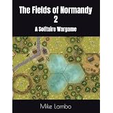 The Fields of Normandy 2: A Solitaire Wargame (Mike Lambo Games)