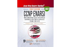 CCNP ENARSI: Implementing Cisco Enterprise Advanced Routing and Services Exam: 300-410: +330 Exam Practice Questions with Det