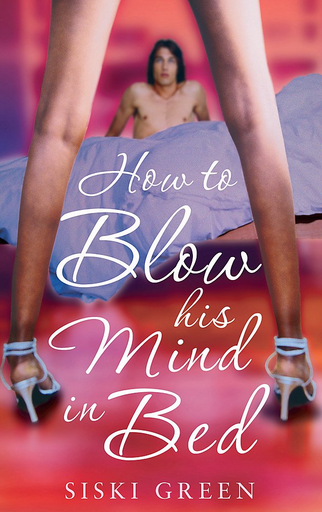 [- How To Blow His Mind In Bed -]