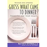 Guess What Came to Dinner?: Parasites and Your Health