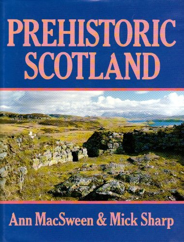 Prehistoric Scotland by Ann Macsween, Mick Sharp
