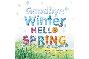 Goodbye Winter, Hello Spring: From Frost to Blooms