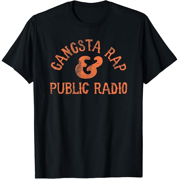 Amazon.com: Funny Gangsta Rap and Public Radio T-Shirt : Clothing