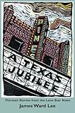 A Texas Jubilee: Thirteen Stories from the Lone Star State by James Ward Lee