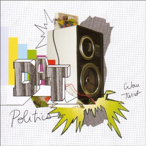 Dat Politics - Wow Twist - Zortam Music