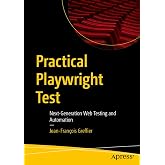Practical Playwright Test: Next-Generation Web Testing and Automation