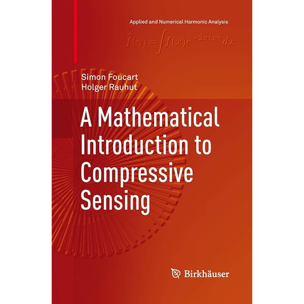 A Mathematical Introduction to Compressive Sensing (Applied and