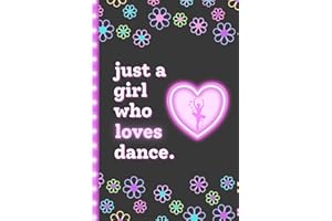 Just a Girl Who Loves Dance Notebook: Dance Gifts for Girls Age 8-12