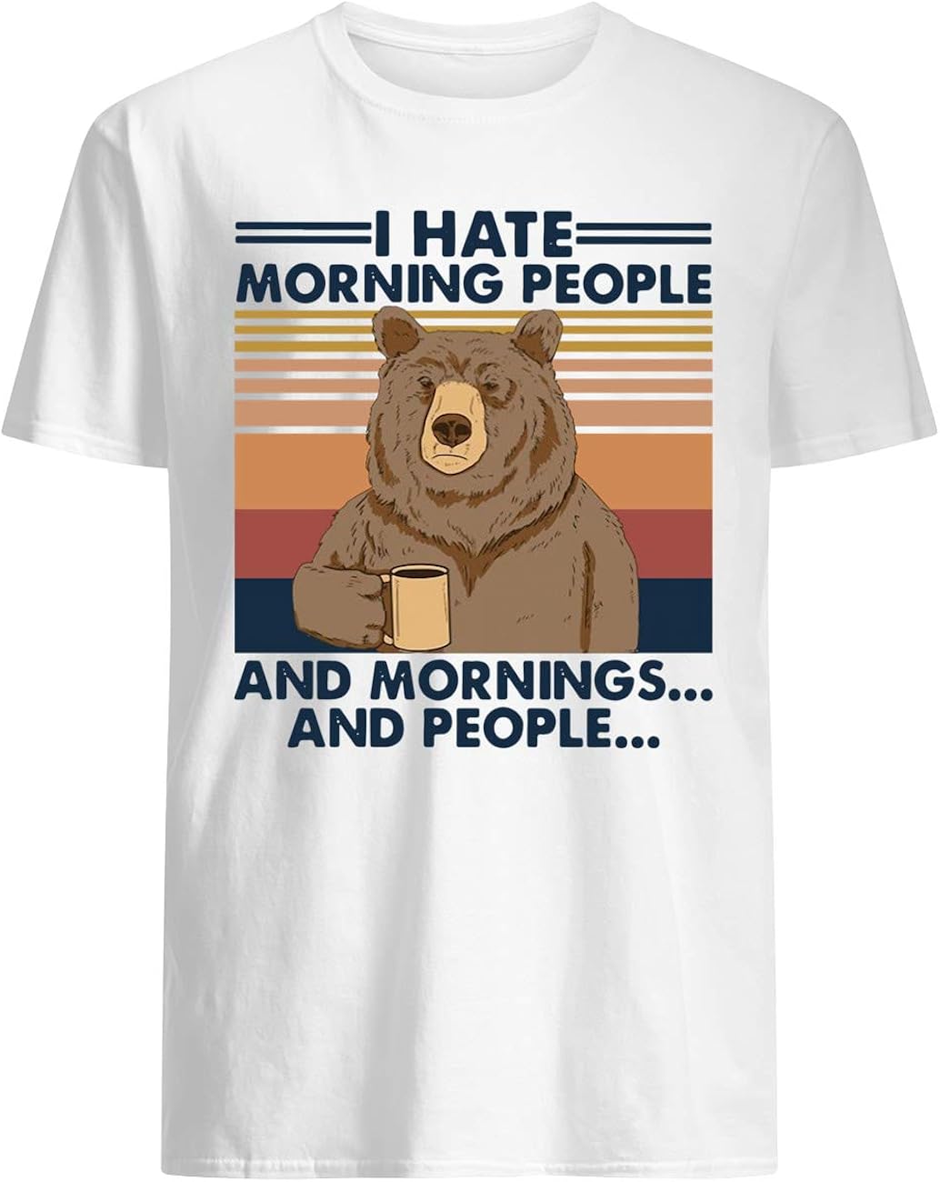 AKDesigns Bear I Hate Morning People And Mornings And People Vintage T 