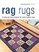 Rag Rugs: 15 Step-by-step Projects for Hand-crafted Rugs by Juju Vail