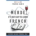 Merde, It's Not Easy to Learn French: A Story In Easy French with Translation Volume 1 (The Merde Trilogy)