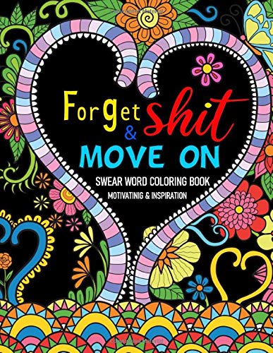 Amazon Com Forget Shit And Move On Motivating Swear Word Coloring Book For Adults Turn Your Stress Into Success Stress Release Coloring Books 9798633009026 Garrett Rocky Books amazon com