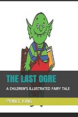 THE LAST OGRE: A CHILDREN'S ILLUSTRATED FAIRY TALE (1) Paperback