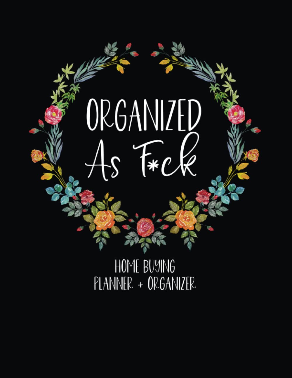 Organized As F*ck: Home Buying Planner + Organizer