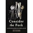 Consider the Fork: A History of How We Cook and Eat