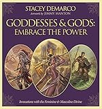 Goddesses & Gods: Embrace the Power: Invocations with the Feminine & Masculine Divine by 