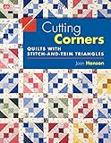 Cutting Corners: Quilts with Stitch-and-Trim Triangles by