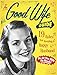 The Good Wife Guide: 19 Rules for Keeping a Happy Husband