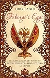 Front cover for the book Faberge's Eggs: The Extraordinary Story of the Masterpieces That Outlived an Empire by Toby Faber