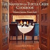 The Mansion on Turtle Creek Cookbook: Haute Cuisine, Texas Style The Mansion on Turtle Creek Cookbook: Haute Cuisine, Texas Style