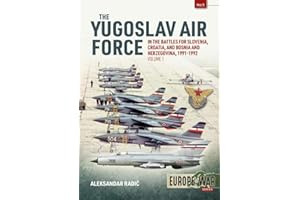 The Yugoslav Air Force in the Battles for Slovenia Croatia and Bosnia: Volume 1 - JRViPVO in Yugoslav War, 1991-1992