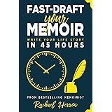 Fast-Draft Your Memoir: Write Your Life Story in 45 Hours