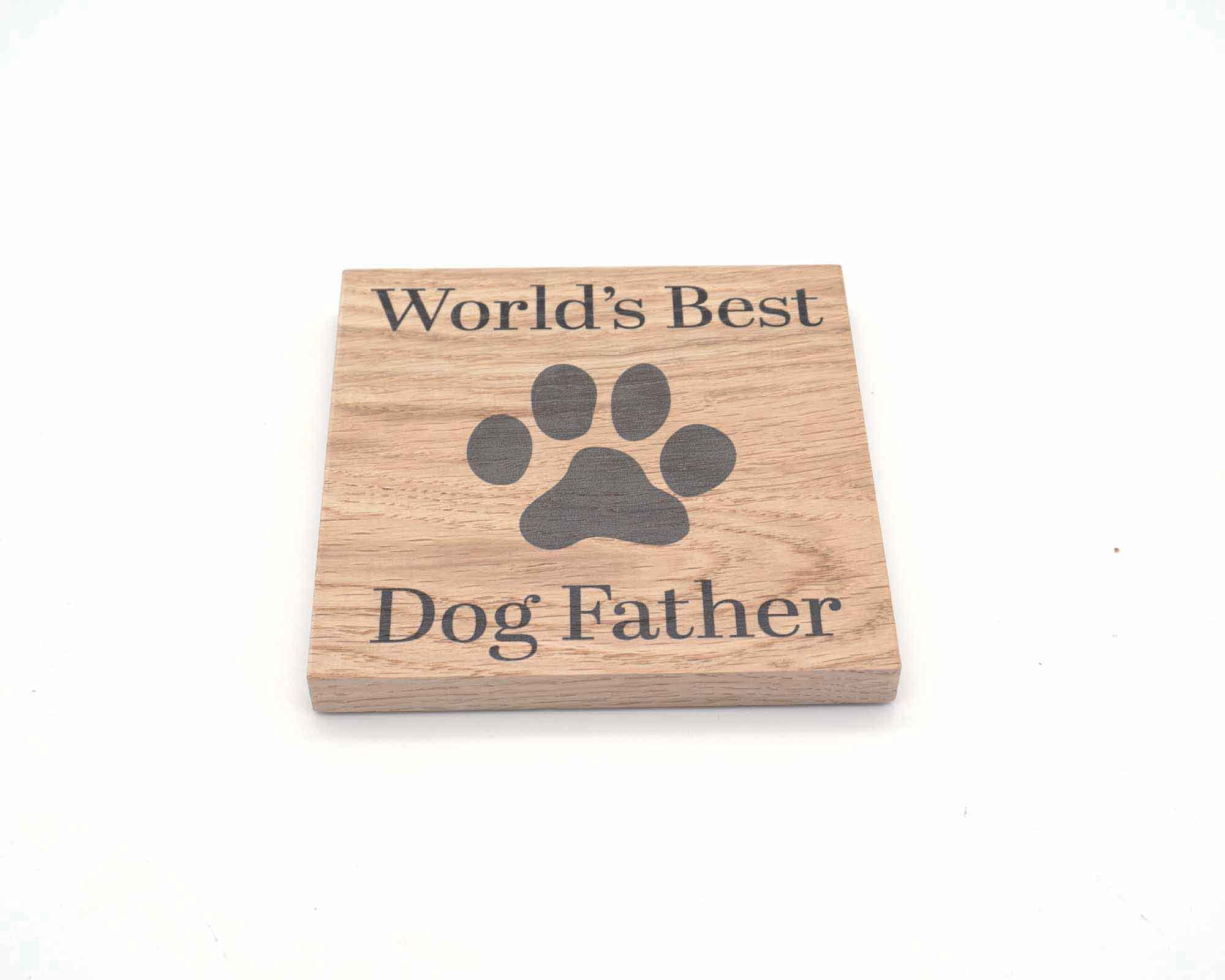 Worlds Best Dog Father Solid Oak Coaster. Ideal Present. Oak Wood. Small Novelty Doggy Gift For Fathers. Dog Dad 10cm x 10cm Drinks Mat.